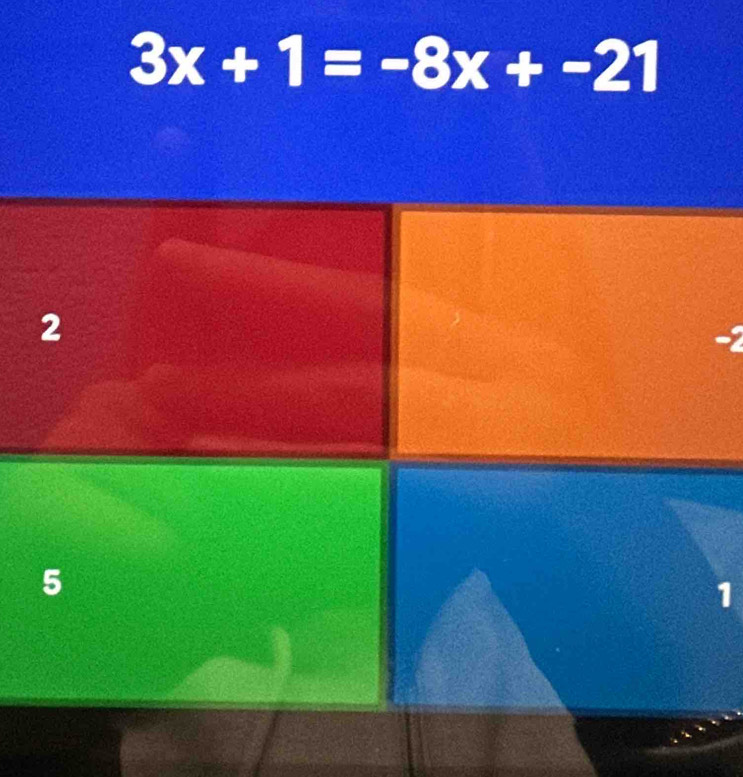 3x+1=-8x+-21
-2
1