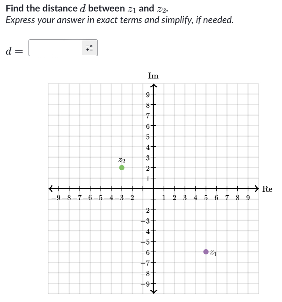 Find the distance d between z_1 and z_2.
Express your answer in exact terms and simplify, if needed.
d=□ 
e