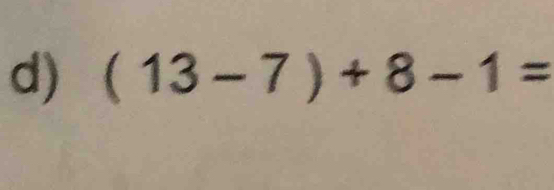 (13-7)+8-1=