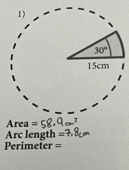 30°
15cm
Area =
Arc length =
Perimeter =