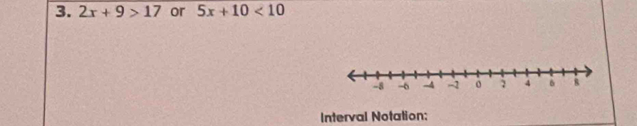 2x+9>17 or 5x+10<10</tex> 
Interval Notation: