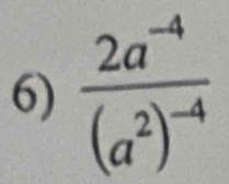 frac 2a^(-4)(a^2)^-4