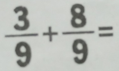  3/9 + 8/9 =