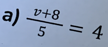  (v+8)/5 =4