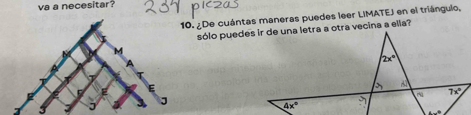 va a necesitar?
0. ¿De cuántas maneras puedes leer LIMATEJ en el triángulo,