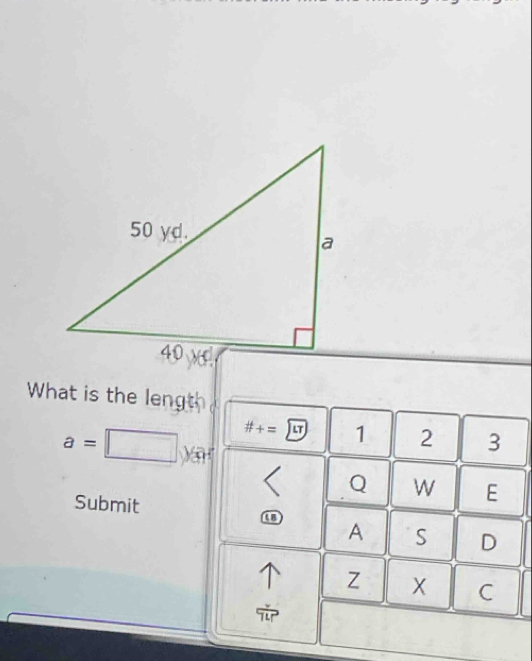 What is the length 
# += LT 1 2 3
a=□ ya
y
Q W E 
Submit
4
A S D 
Z X C 
Tǐ