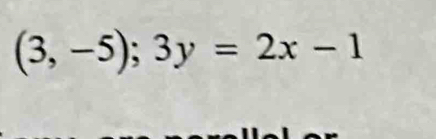 (3,-5);3y=2x-1