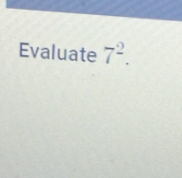 Evaluate 7^2.