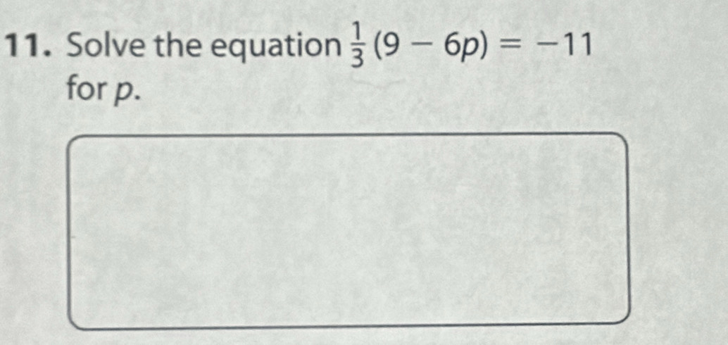 Solve the equation  1/3 (9-6p)=-11
for p.