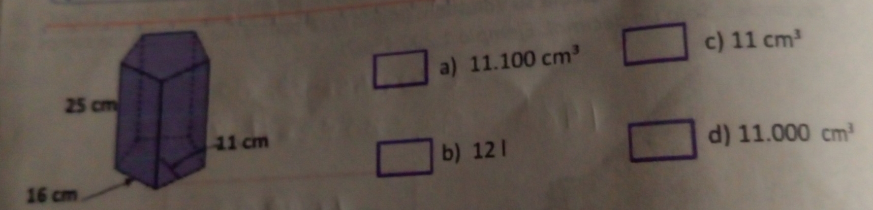 11.100cm^3
c) 11cm^3
d)
11.000cm^3
b) 12l
