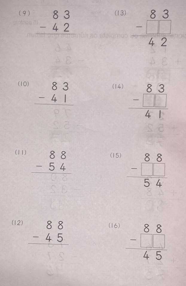 (9) (13)
beginarrayr 83 -42 hline endarray
beginarrayr 83 -□  hline 42endarray
(10) (14)
beginarrayr 83 -41 hline endarray
beginarrayr 83 -□ □  hline 41endarray
(11) (15)
beginarrayr 88 -54 hline endarray
frac beginarrayr 88 -□ □ endarray 54
(12) (16)
beginarrayr 88 -45 hline endarray
beginarrayr 88 -□ □  hline 45endarray