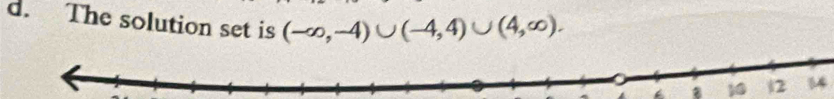 The solution set is (-∈fty ,-4)∪ (-4,4)∪ (4,∈fty ). 
14