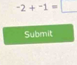 -2+-^-1=
Submit