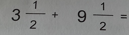 3 1/2 +9 1/2 =