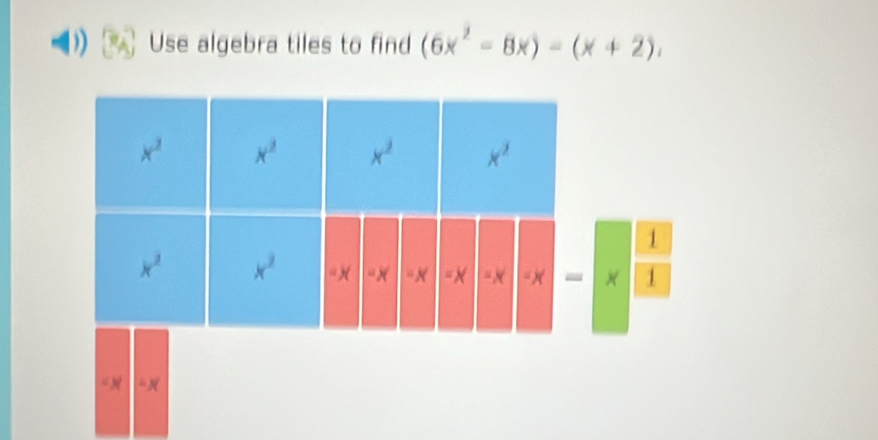 ) Use algebra tiles to find (6x^2-8x)-(x+2).
“ )( = N(