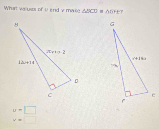 What values of u and v make △ BCD≌ △ GFE 2
u=□
v=□