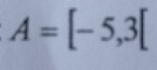 A=[-5,3[