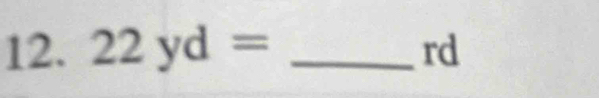 22yd= _ rd