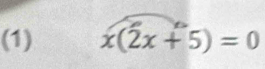 (1) x(2x+5)=0