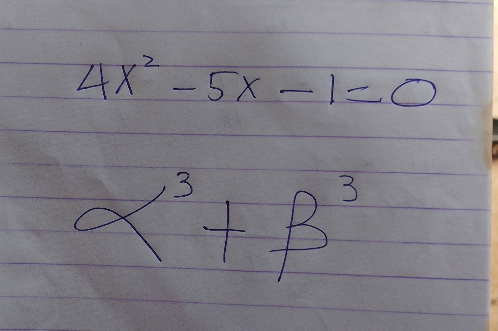 4x^2-5x-1=0
alpha^3+beta^3