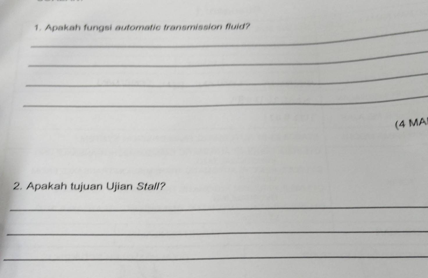 Apakah fungsi automatic transmission fluid? 
_ 
_ 
_ 
(4 MA 
2. Apakah tujuan Ujian Stall? 
_ 
_ 
_