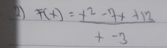 F(x)= (x^2-7x+12)/x-3 