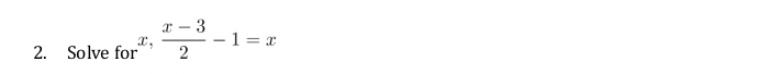 Solve for x,  (x-3)/2 -1=x