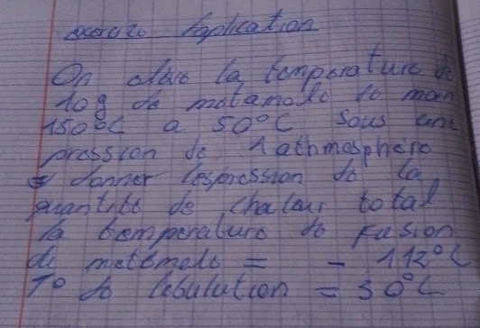 scrato roolication 
On allve la comporature 
dog de molamolo Yo man 
Hsood a 50°C Sous and 
rassion do nathmosphene 
donner Lespression do la 
buantlo do chalaur to lad 
As bemperaturs do Fusion 
d metomels -112°(
Te to Lbulution =30°C