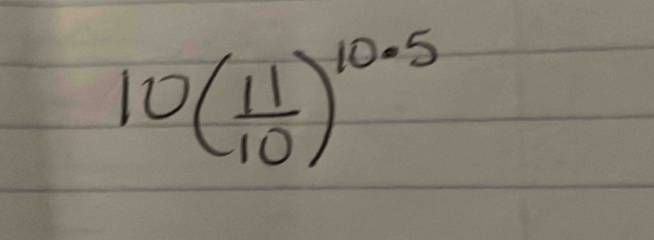 10( 11/10 )^10.5