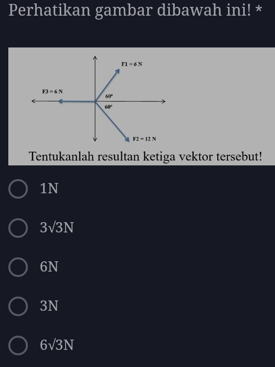 Perhatikan gambar dibawah ini! *
Tentukanlah resultan ketiga vektor tersebut!
1N
3sqrt(3)N
6N
3N
6sqrt(3)N