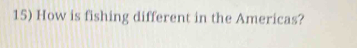 How is fishing different in the Americas?