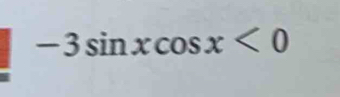 -3sin xcos x<0</tex>