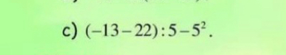 (-13-22):5-5^2.