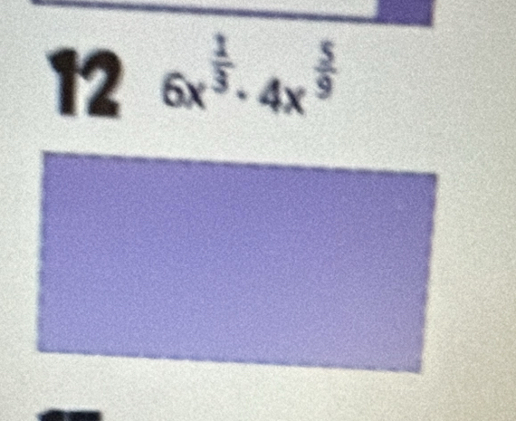 12 6x^(frac 1)3· 4x^(frac 5)9