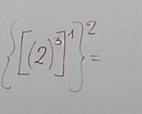  [(2)^3]^2=