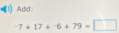 Add:
-7+17+-6+79=□