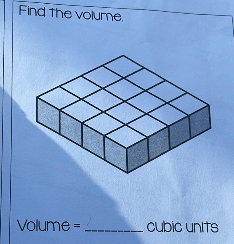 Find the volume. 
Vc 1ume= _cubic units