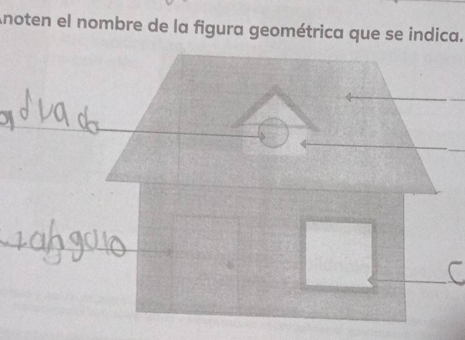 Anoten el nombre de la figura geométrica que se indica.