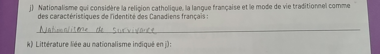 Nationalisme qui considère la religion catholique, la langue française et le mode de vie traditionnel comme 
des caractéristiques de l'identité des Canadiens français : 
_ 
k) Littérature liée au nationalisme indiqué en j):