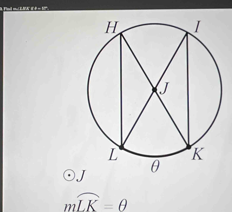 Find m∠LHK if θ = 57°,
mwidehat LK=θ