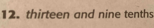 thirteen and nine tenths