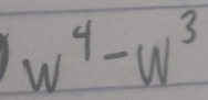 w^4-w^3