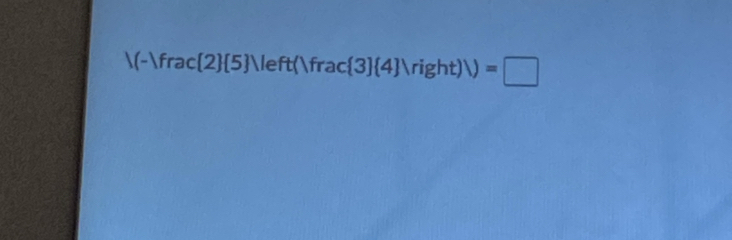 /(-)frac(2) 5 /left()frac(3)(4 /right)=□