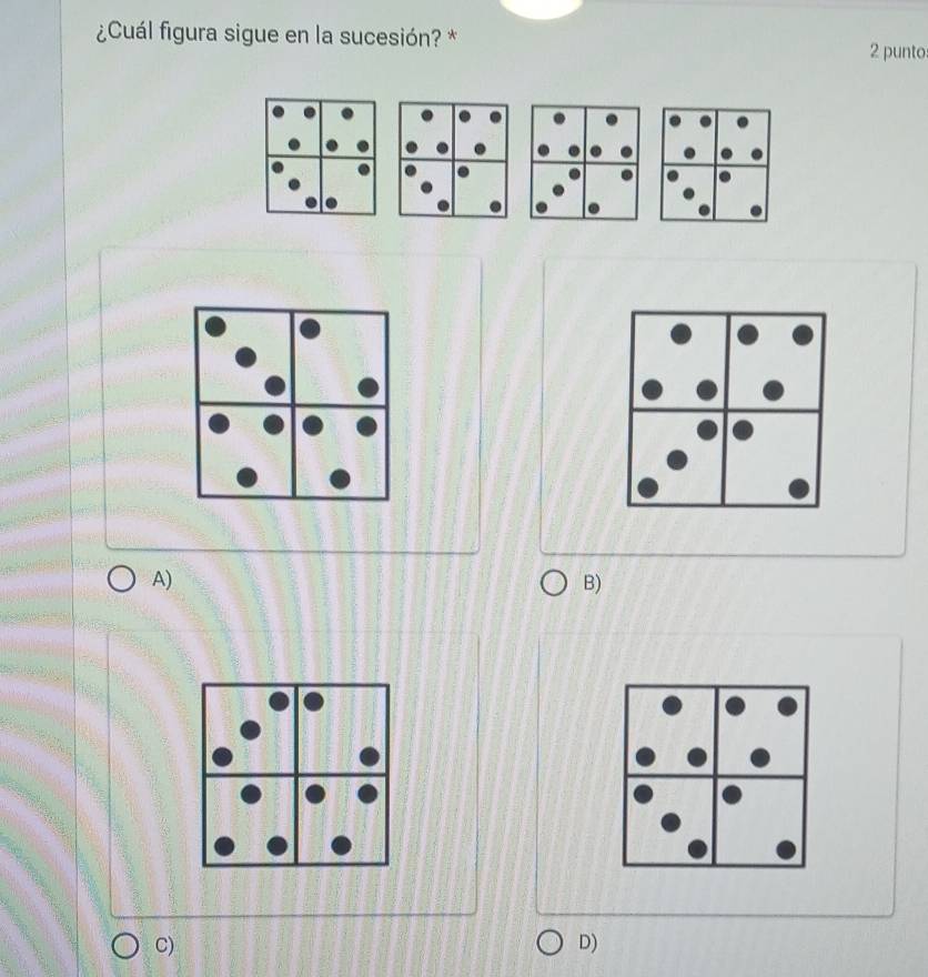 ¿Cuál figura sigue en la sucesión? * 2 punto: 
A) 
B) 
C) 
D)