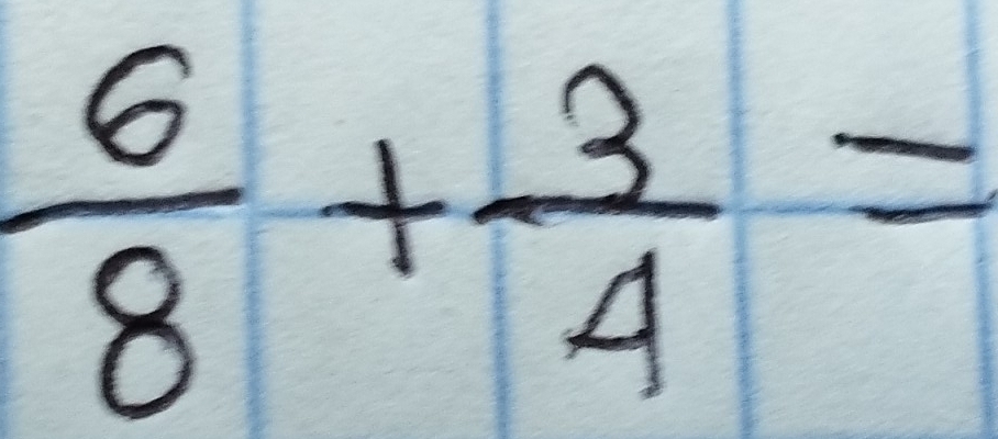  6/8 + 3/4 =