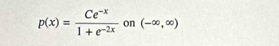 p(x)= (Ce^(-x))/1+e^(-2x)  on (-∈fty ,∈fty )