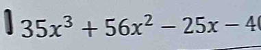 35x^3+56x^2-25x-4