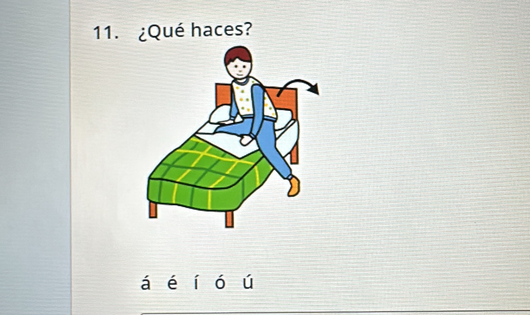 ¿Qué haces?
á é í ó ú