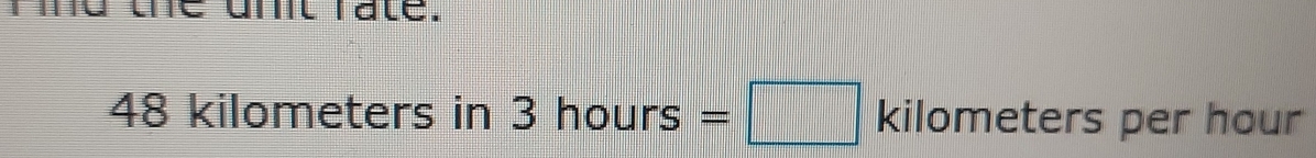né amt laté.
48 kilometers in 3hours=□ kilometers per hour