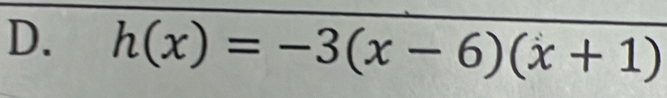 h(x)=-3(x-6)(x+1)